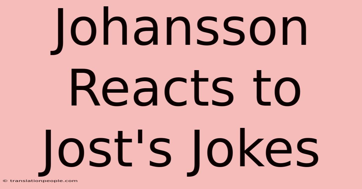 Johansson Reacts To Jost's Jokes