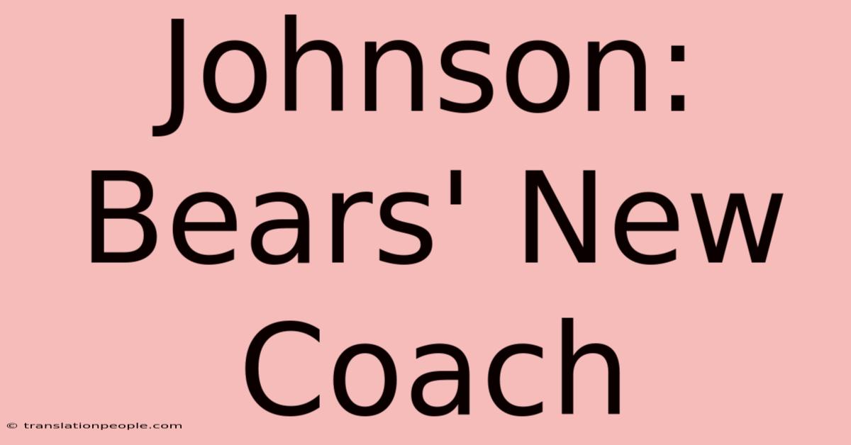 Johnson: Bears' New Coach