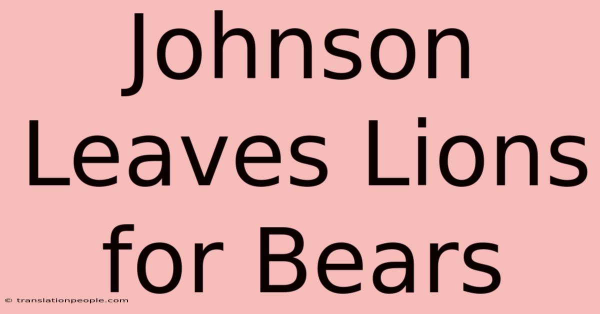 Johnson Leaves Lions For Bears