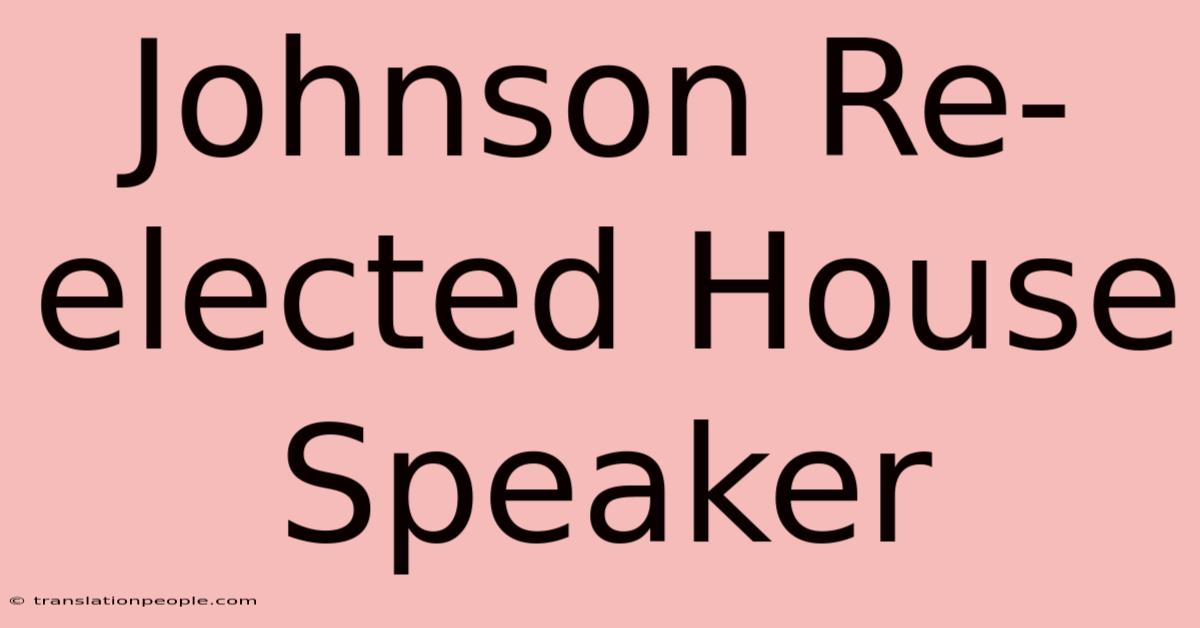 Johnson Re-elected House Speaker