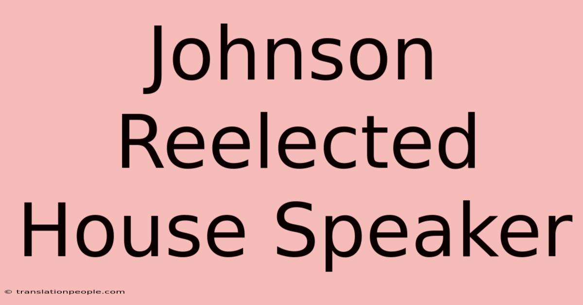 Johnson Reelected House Speaker