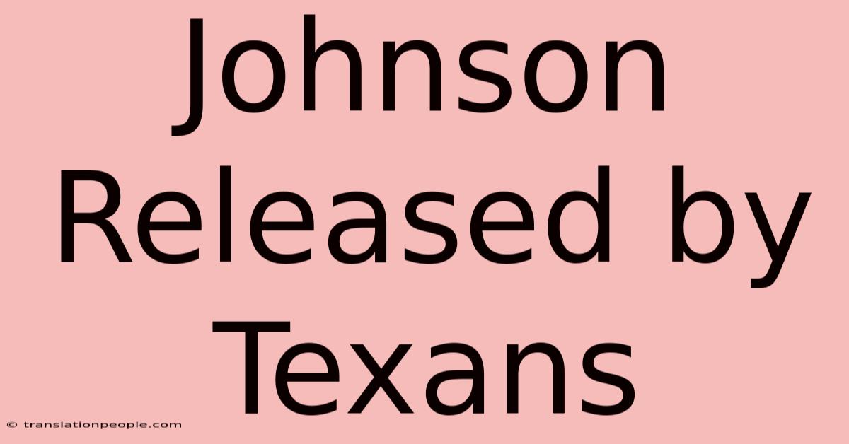 Johnson Released By Texans