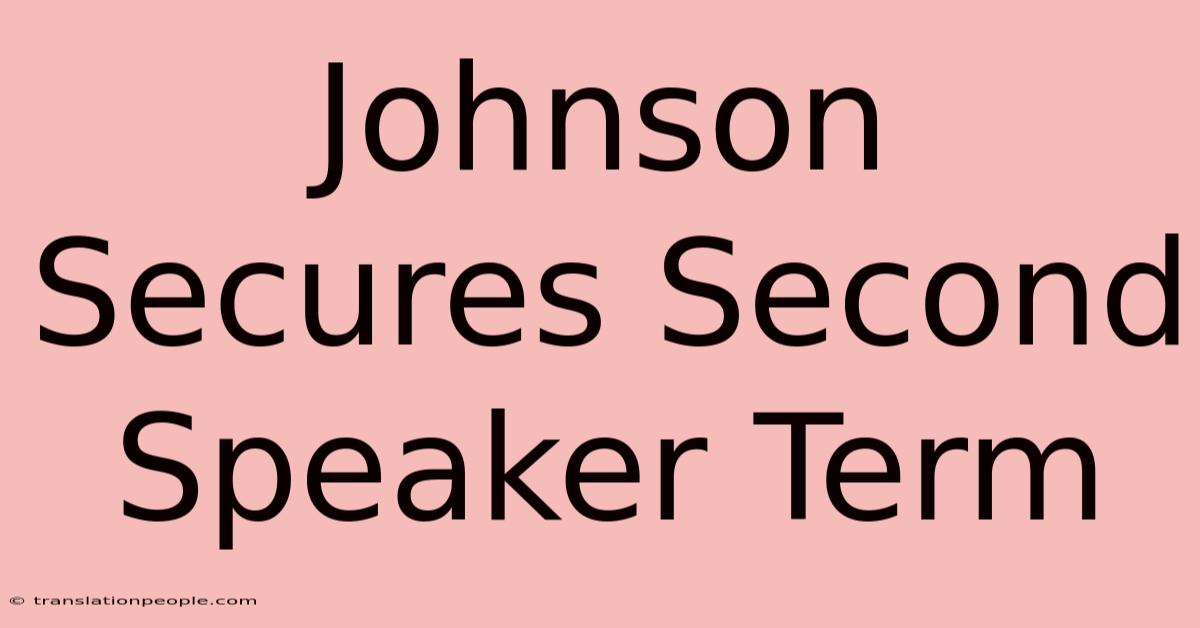 Johnson Secures Second Speaker Term