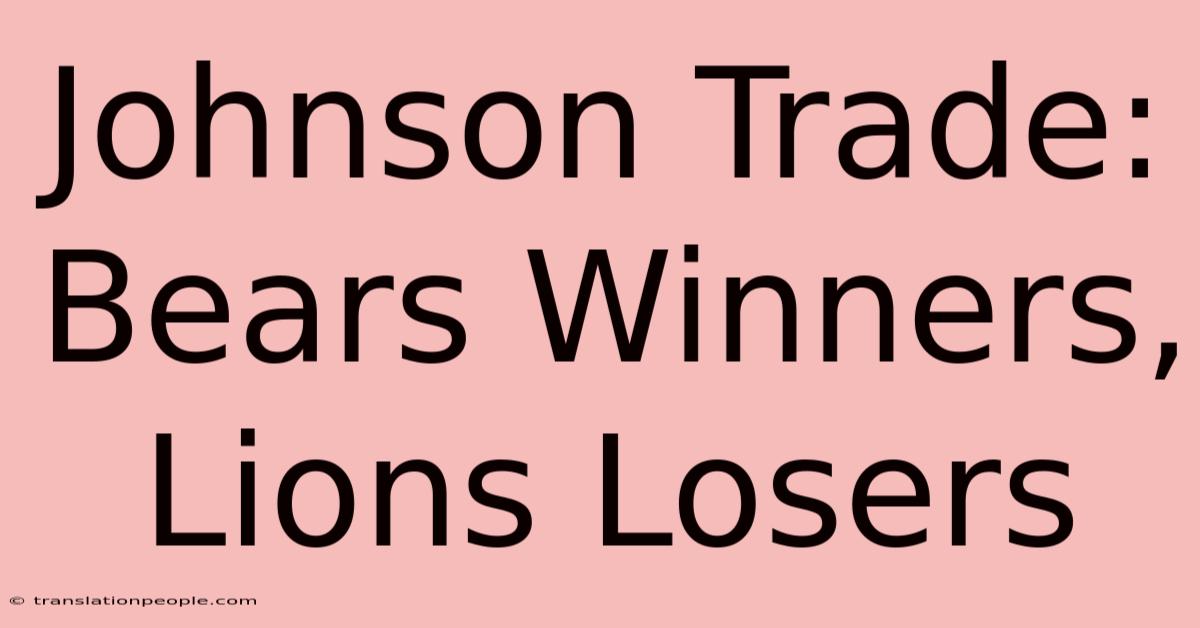 Johnson Trade: Bears Winners, Lions Losers