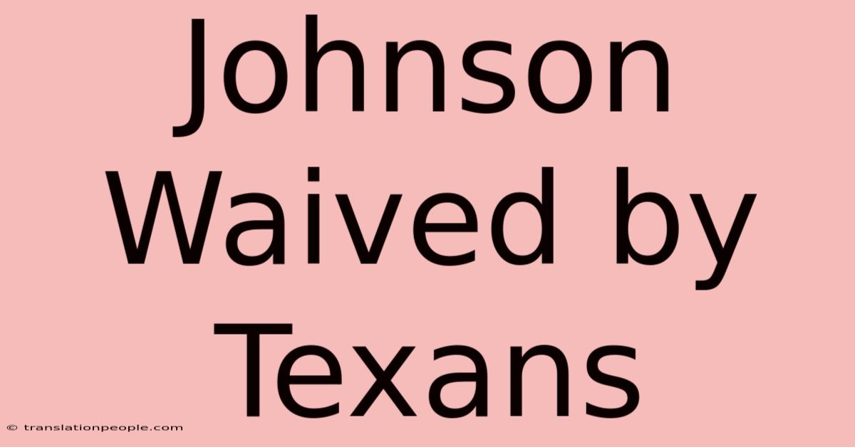 Johnson Waived By Texans