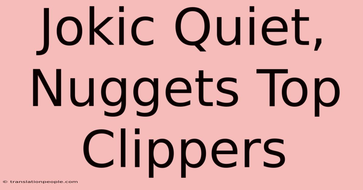 Jokic Quiet, Nuggets Top Clippers