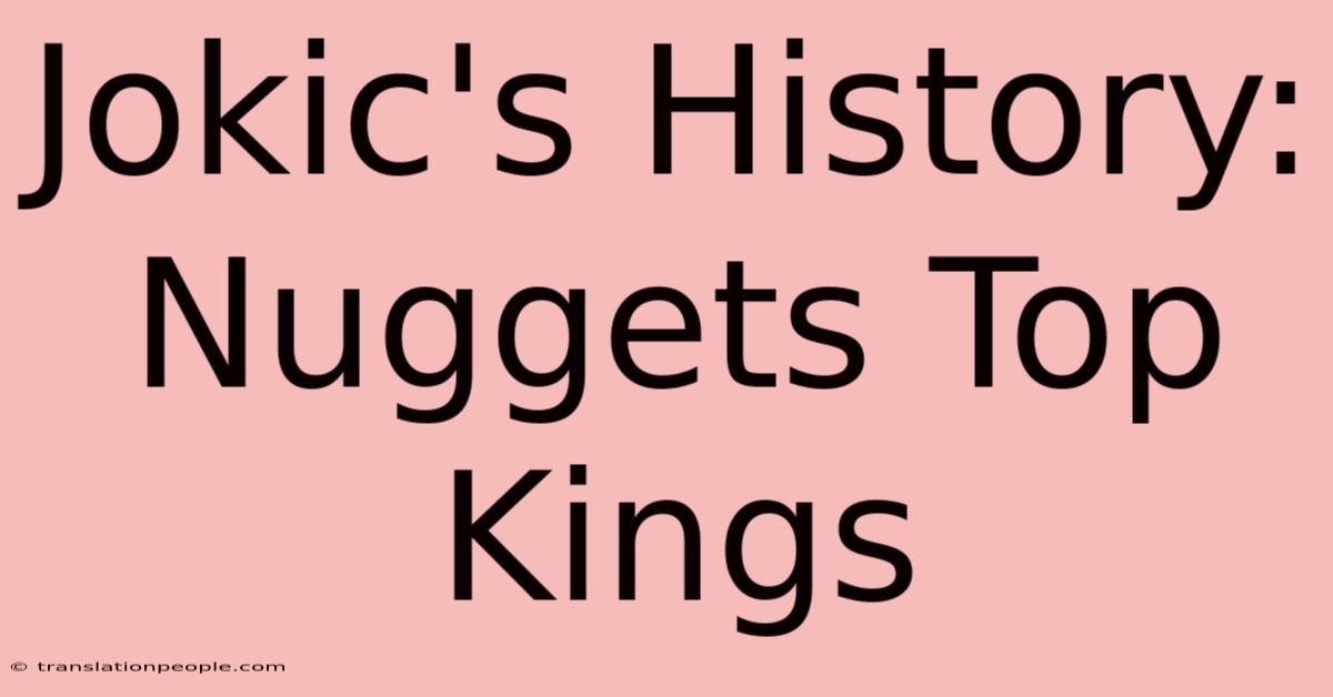 Jokic's History: Nuggets Top Kings