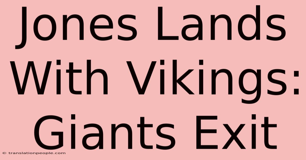 Jones Lands With Vikings: Giants Exit