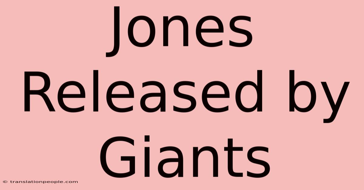 Jones Released By Giants