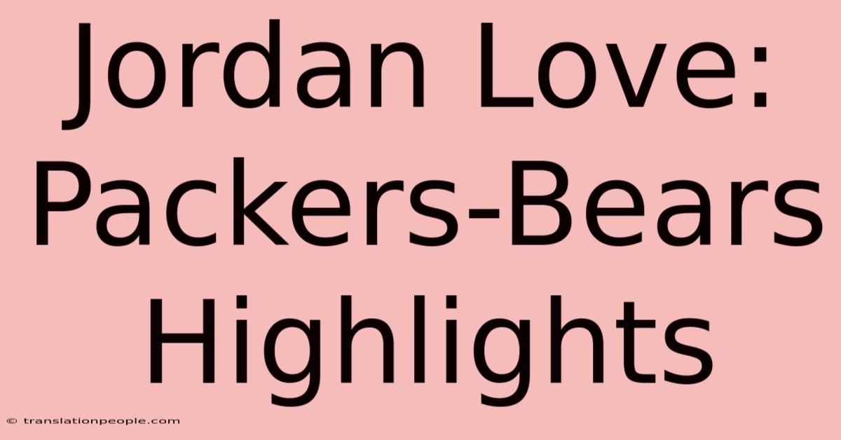 Jordan Love: Packers-Bears Highlights