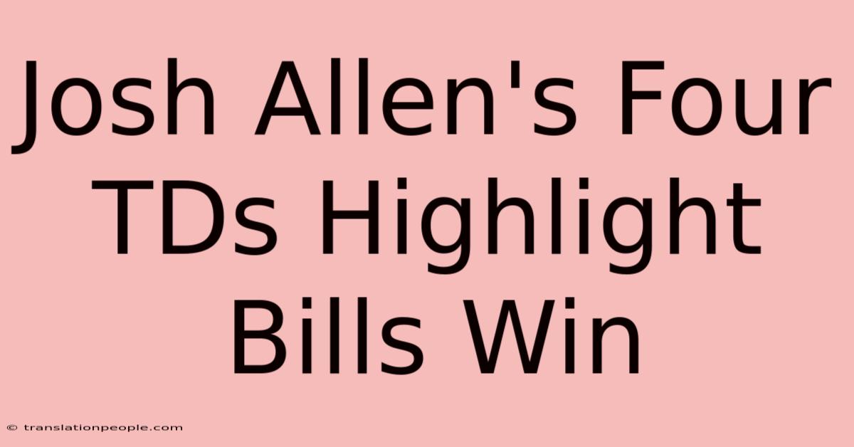 Josh Allen's Four TDs Highlight Bills Win