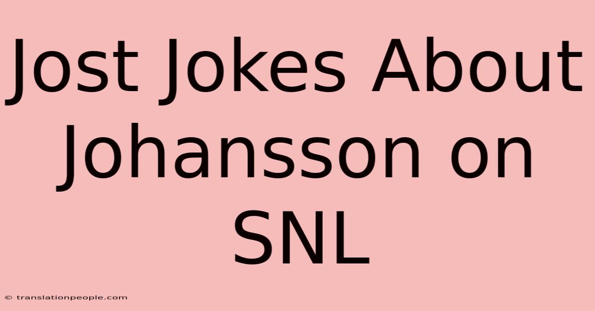 Jost Jokes About Johansson On SNL