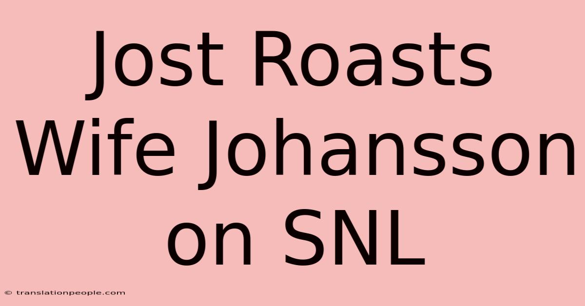 Jost Roasts Wife Johansson On SNL