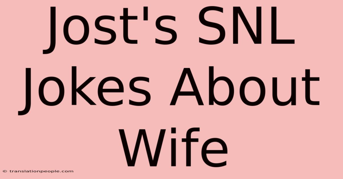 Jost's SNL Jokes About Wife