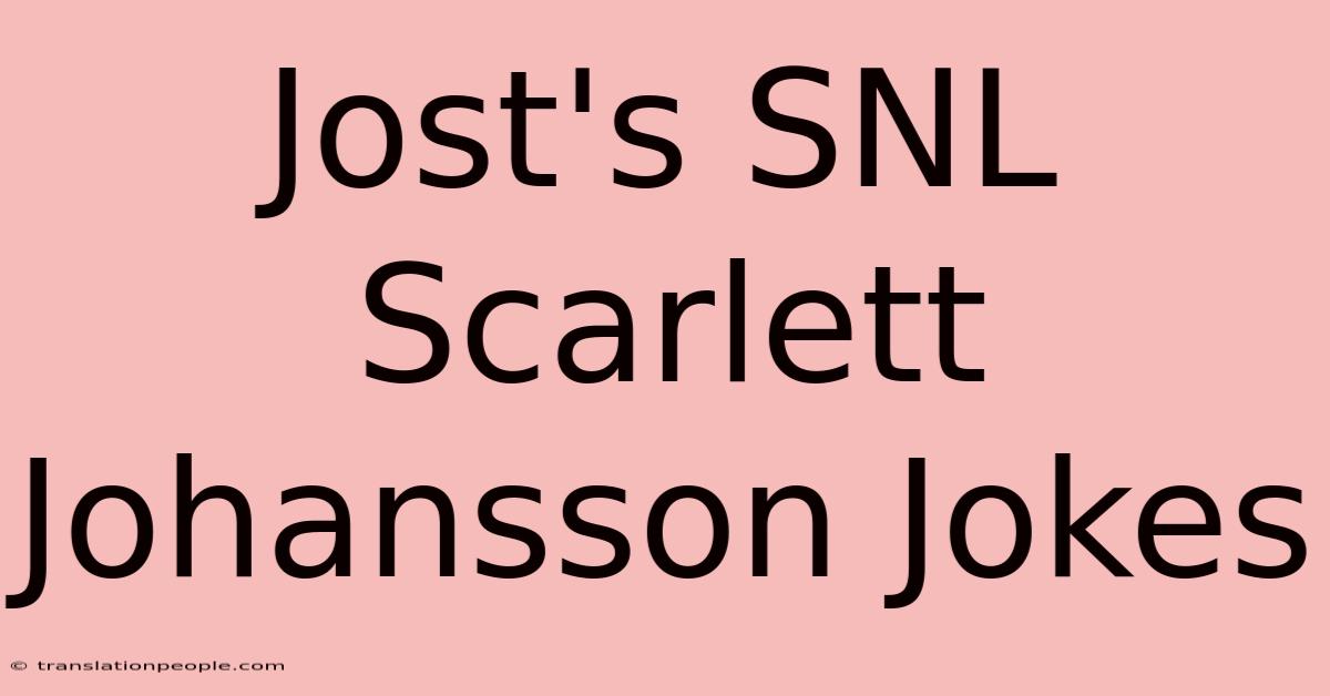 Jost's SNL Scarlett Johansson Jokes