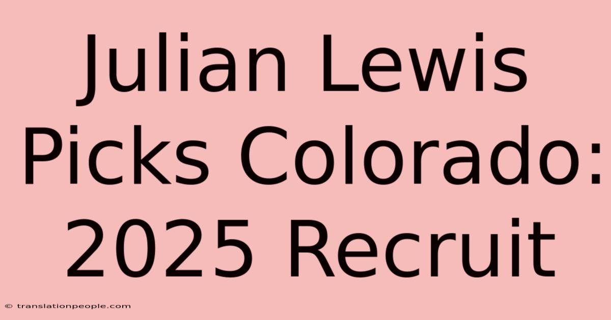 Julian Lewis Picks Colorado: 2025 Recruit