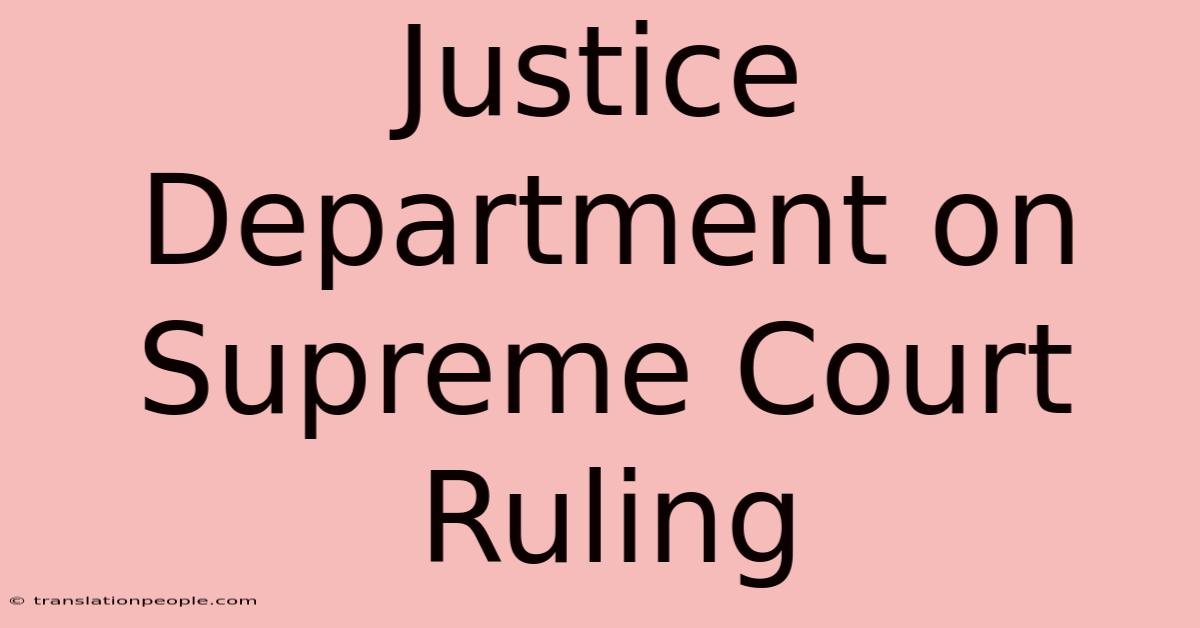 Justice Department On Supreme Court Ruling