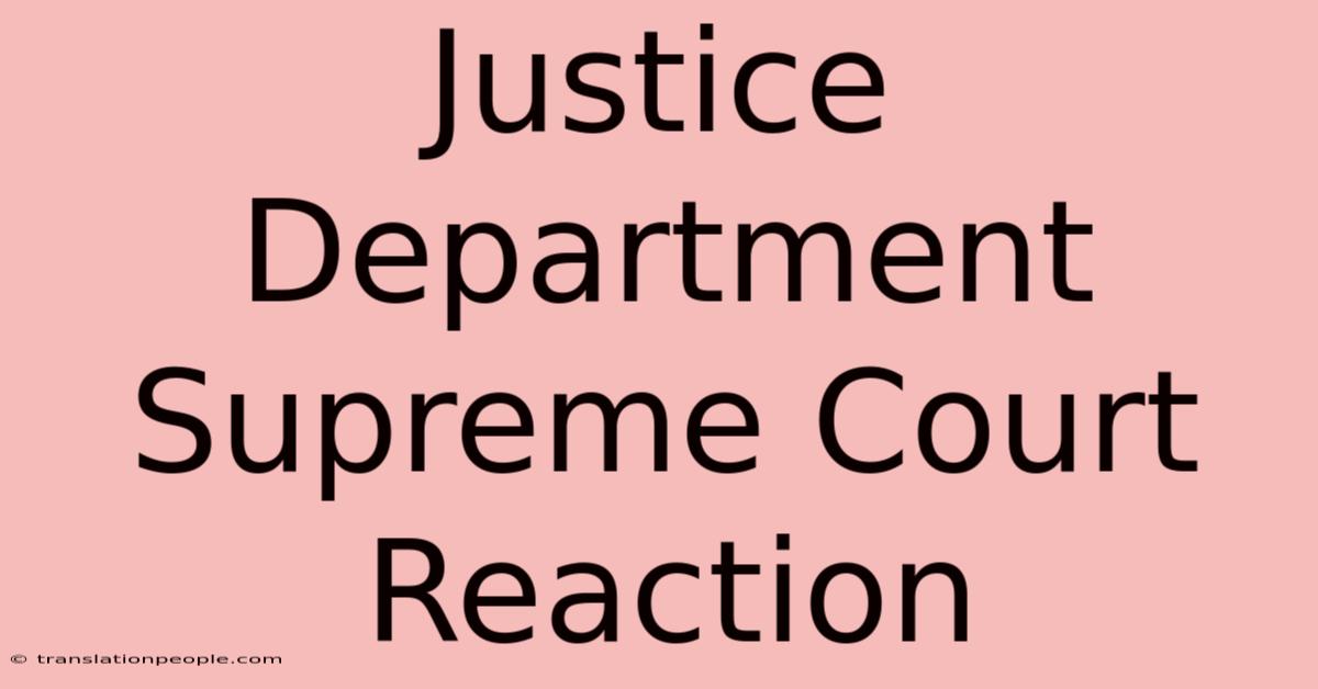 Justice Department Supreme Court Reaction