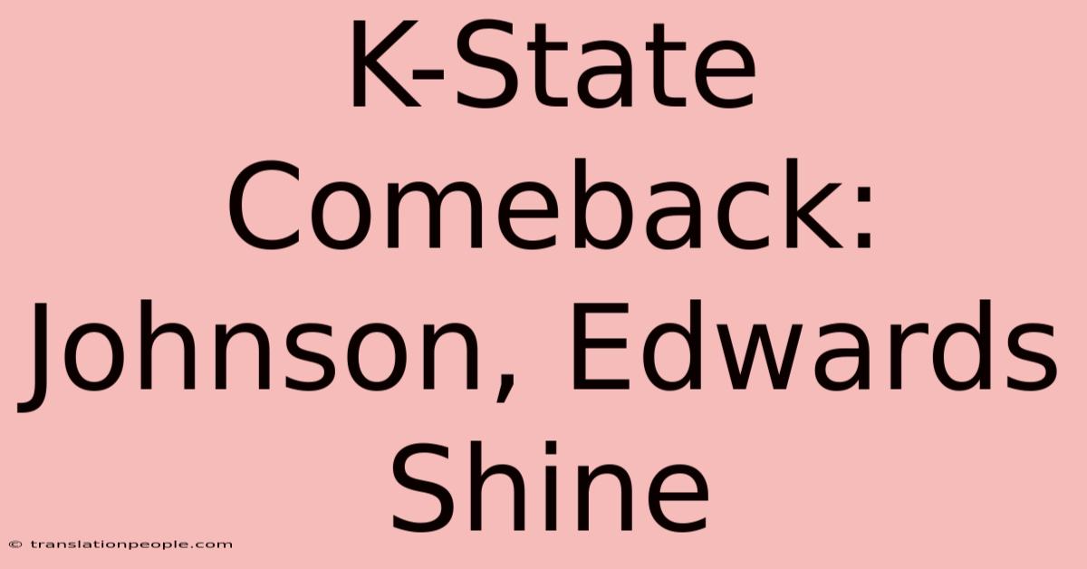 K-State Comeback: Johnson, Edwards Shine