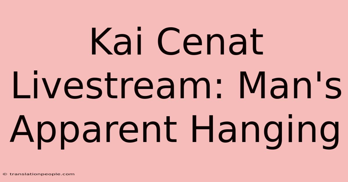 Kai Cenat Livestream: Man's Apparent Hanging