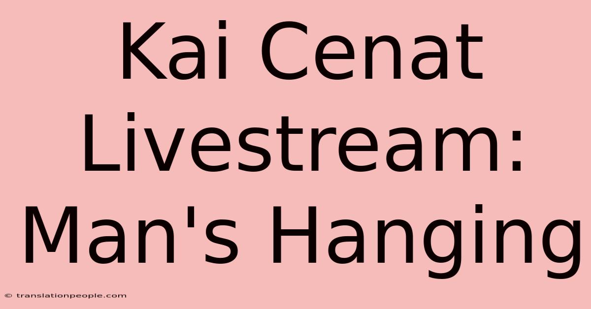 Kai Cenat Livestream: Man's Hanging