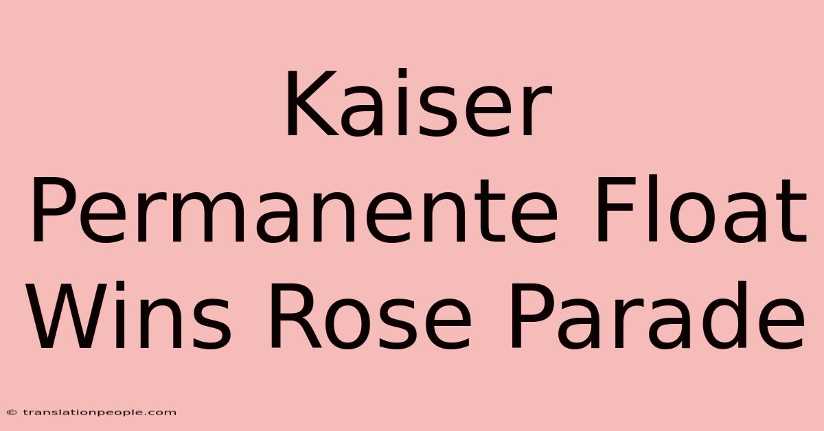 Kaiser Permanente Float Wins Rose Parade