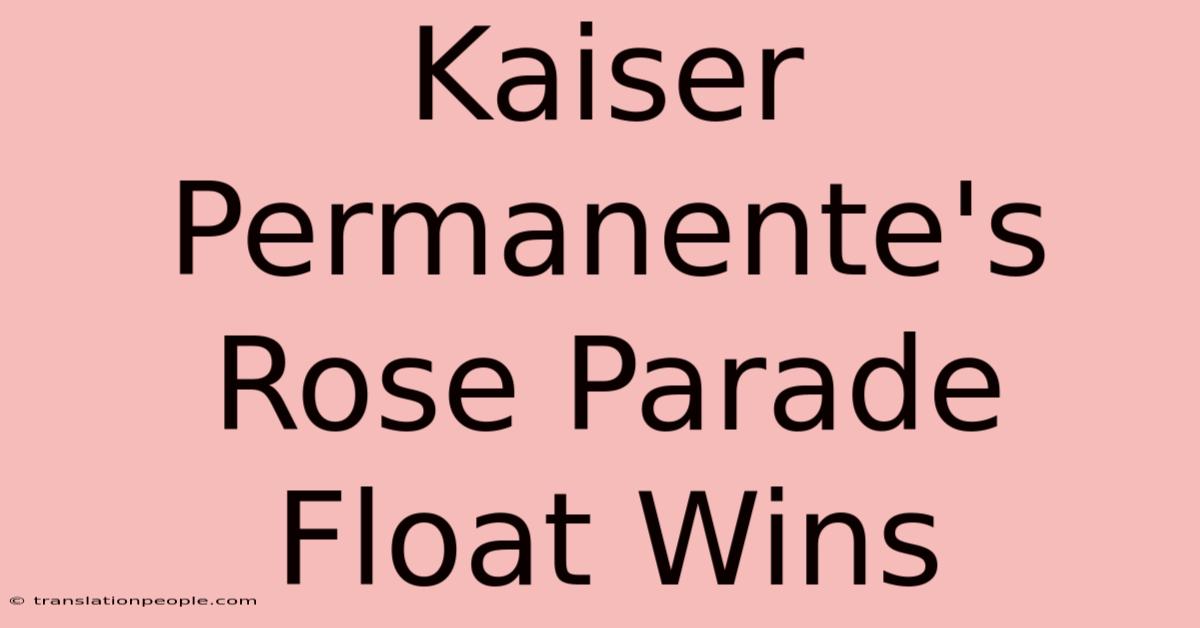 Kaiser Permanente's Rose Parade Float Wins