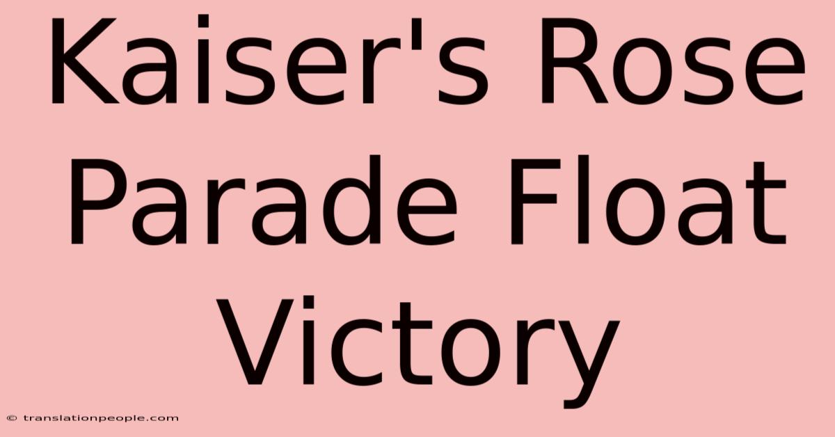 Kaiser's Rose Parade Float Victory