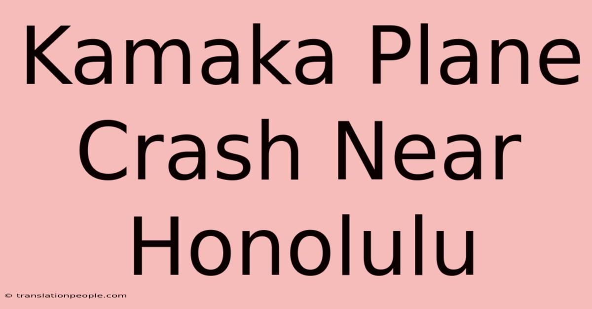 Kamaka Plane Crash Near Honolulu