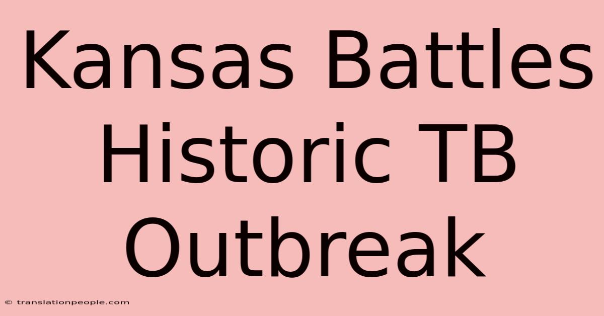 Kansas Battles Historic TB Outbreak