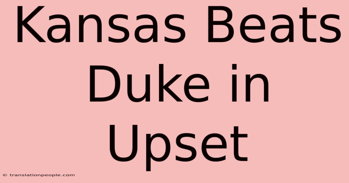 Kansas Beats Duke In Upset