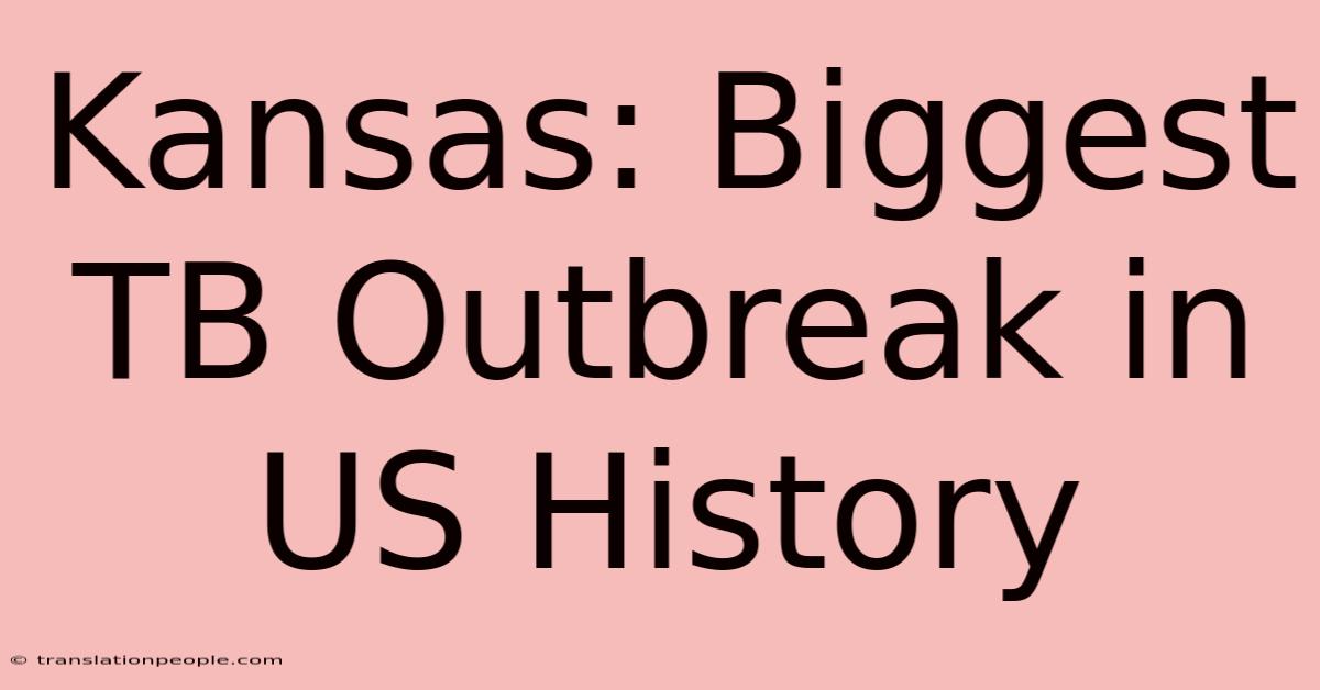 Kansas: Biggest TB Outbreak In US History