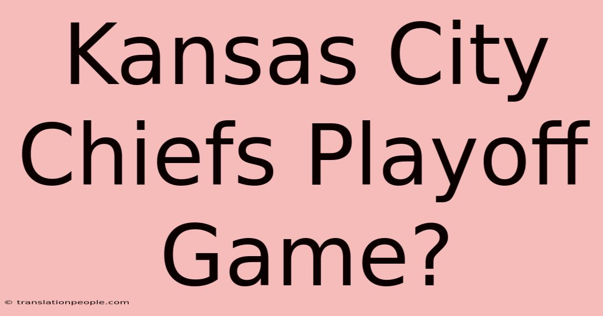 Kansas City Chiefs Playoff Game?