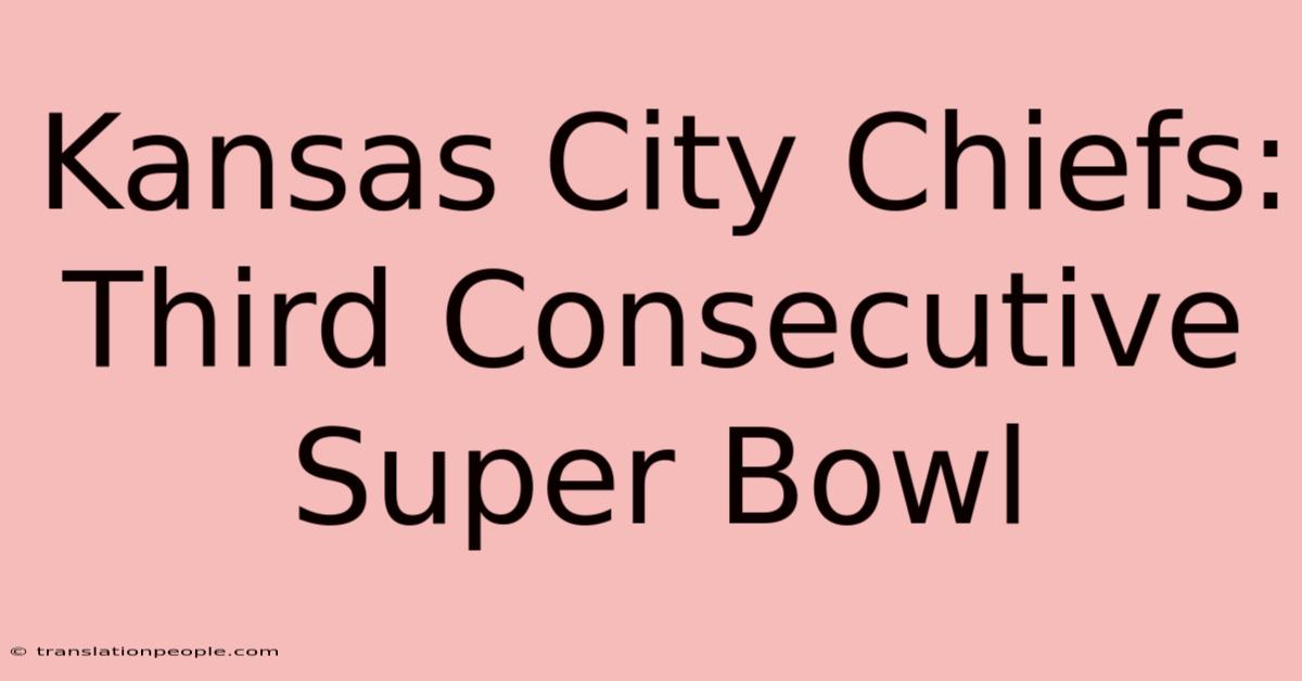 Kansas City Chiefs: Third Consecutive Super Bowl