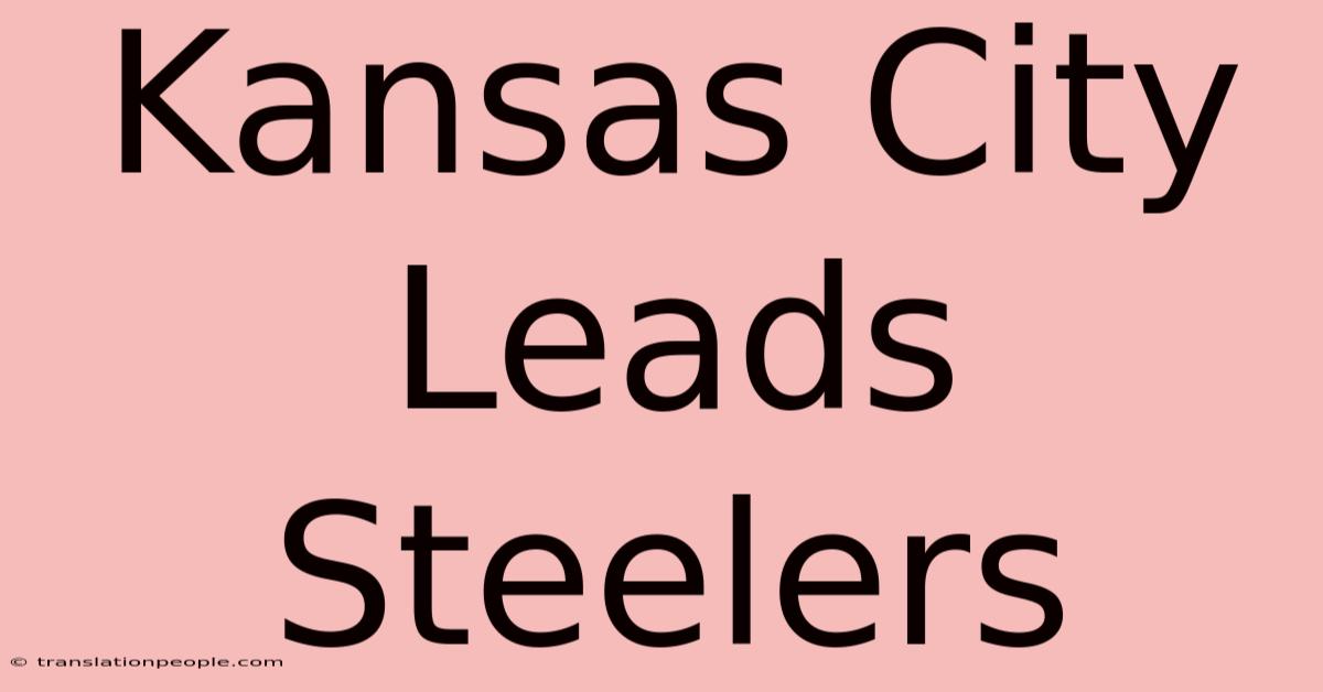 Kansas City Leads Steelers