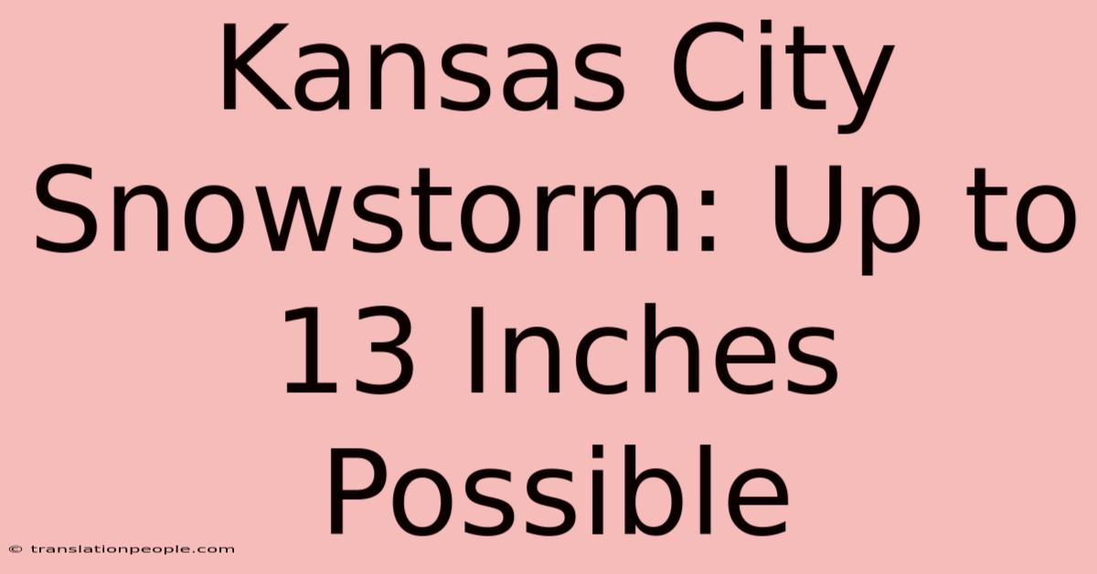 Kansas City Snowstorm: Up To 13 Inches Possible