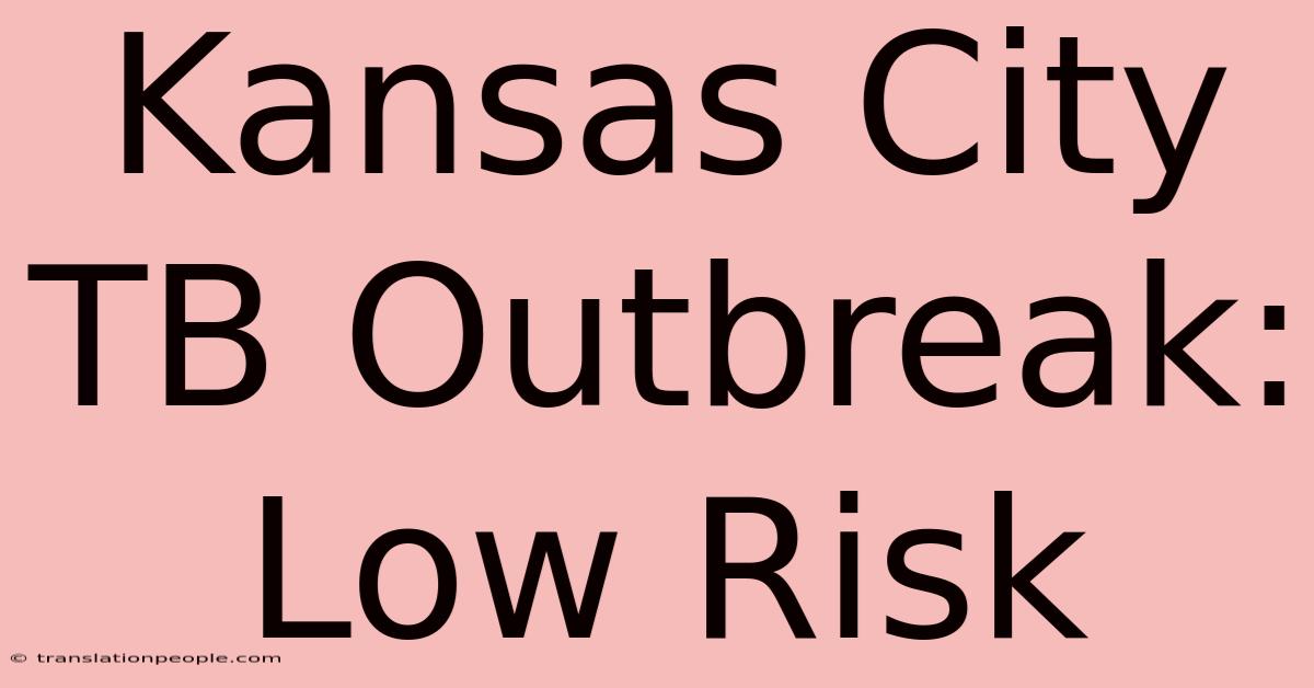 Kansas City TB Outbreak: Low Risk