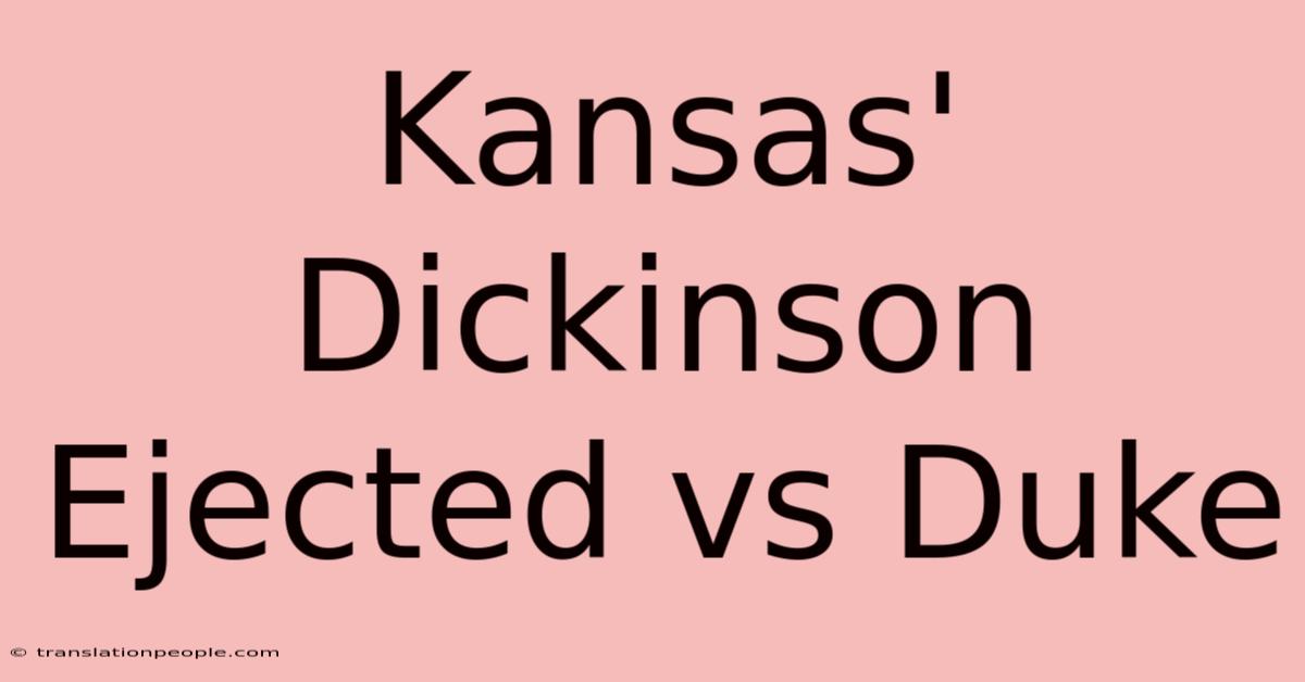 Kansas' Dickinson Ejected Vs Duke