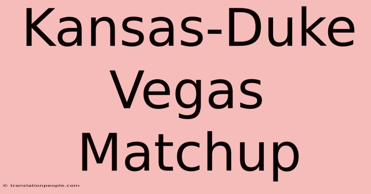 Kansas-Duke Vegas Matchup