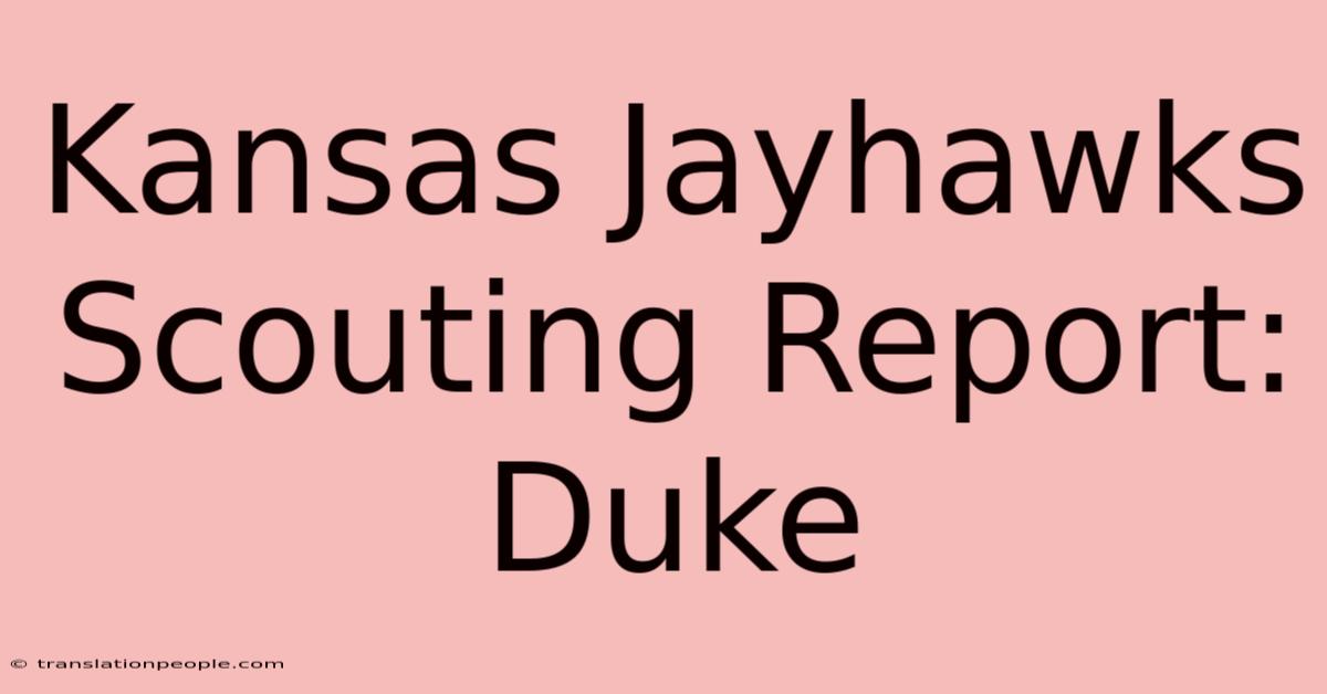 Kansas Jayhawks Scouting Report: Duke