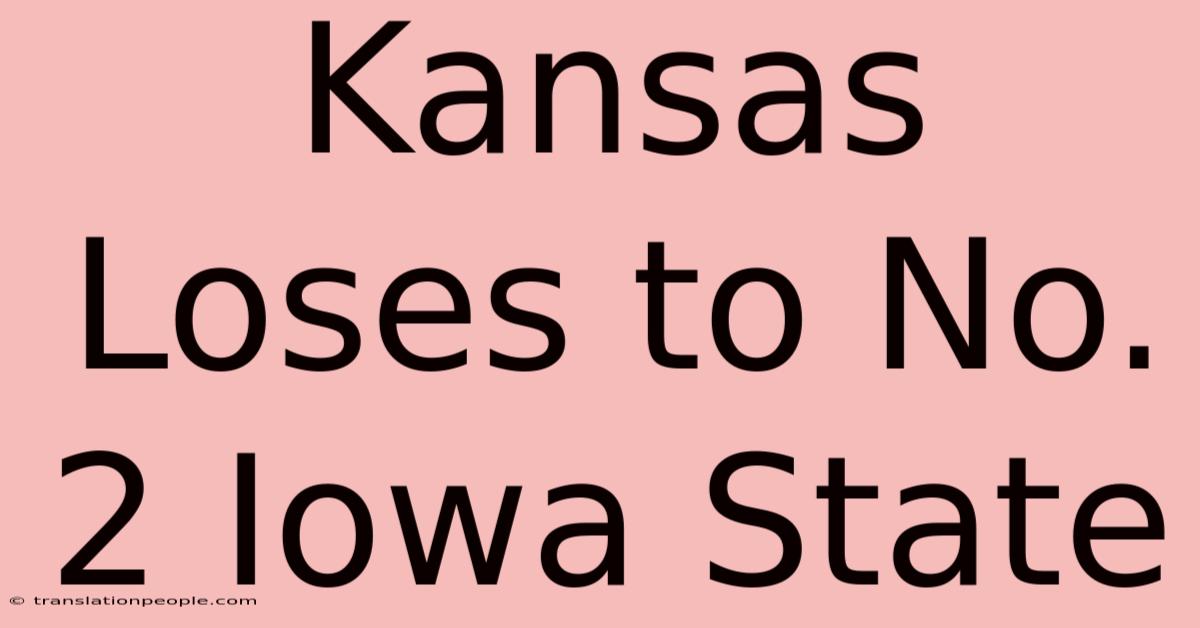 Kansas Loses To No. 2 Iowa State