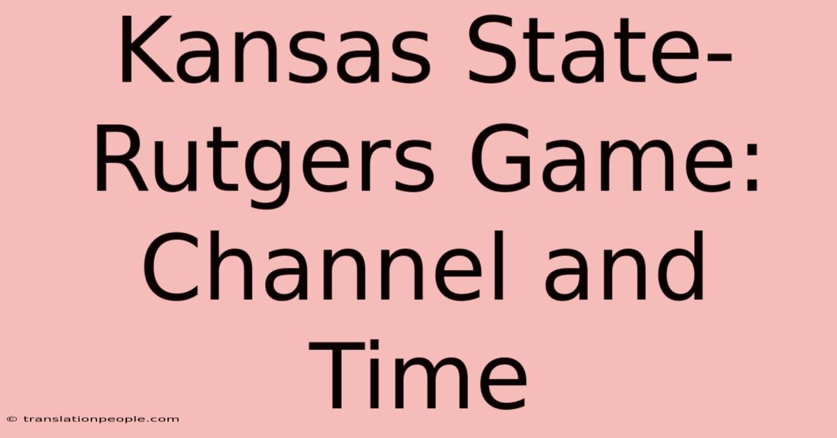 Kansas State-Rutgers Game: Channel And Time