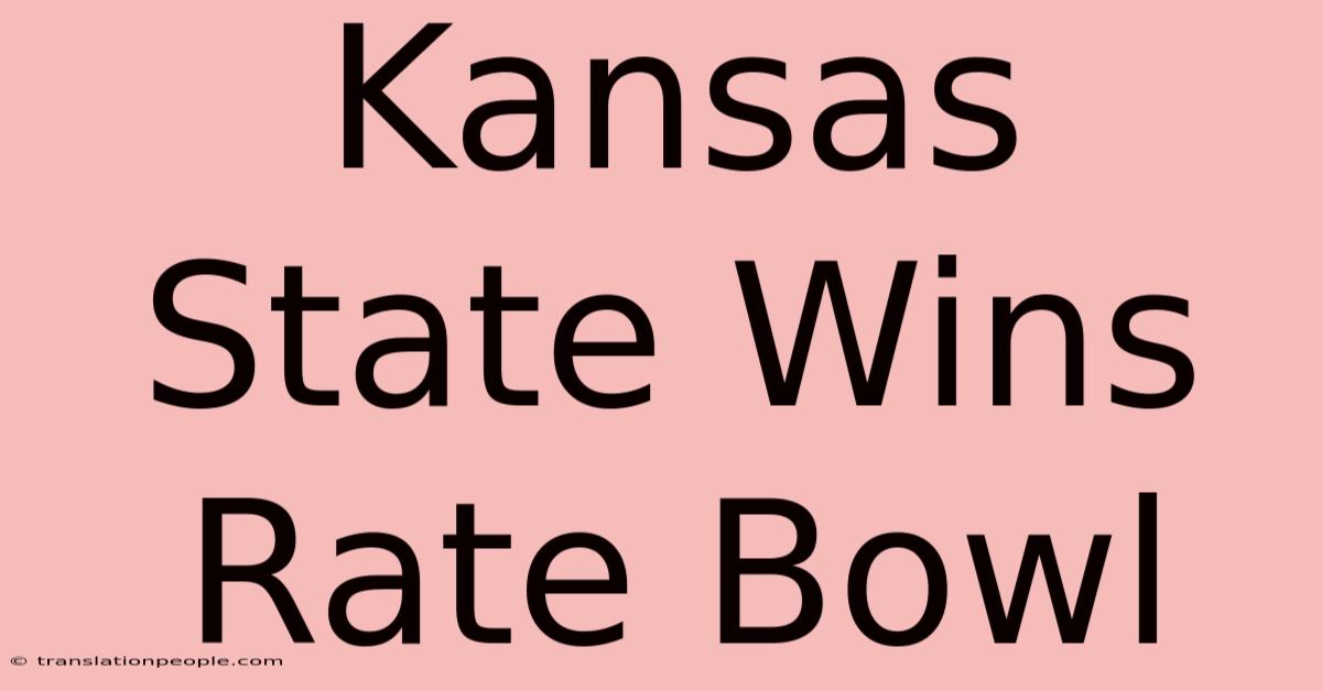 Kansas State Wins Rate Bowl