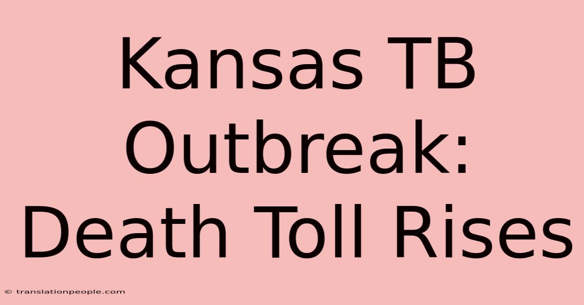 Kansas TB Outbreak: Death Toll Rises