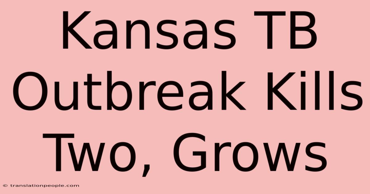 Kansas TB Outbreak Kills Two, Grows