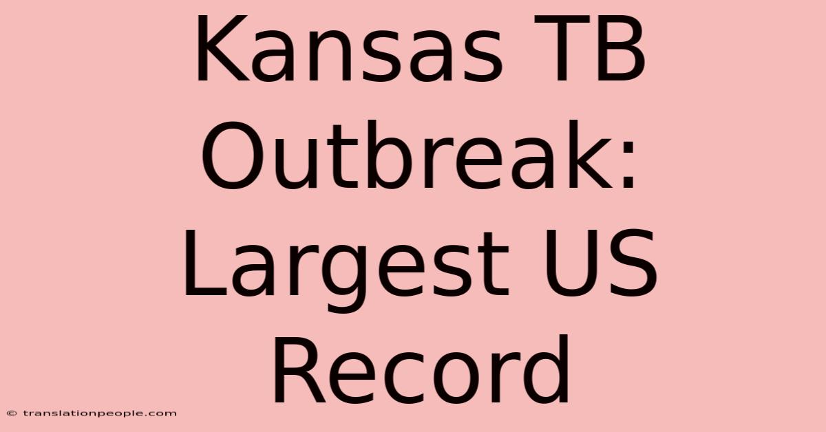 Kansas TB Outbreak: Largest US Record