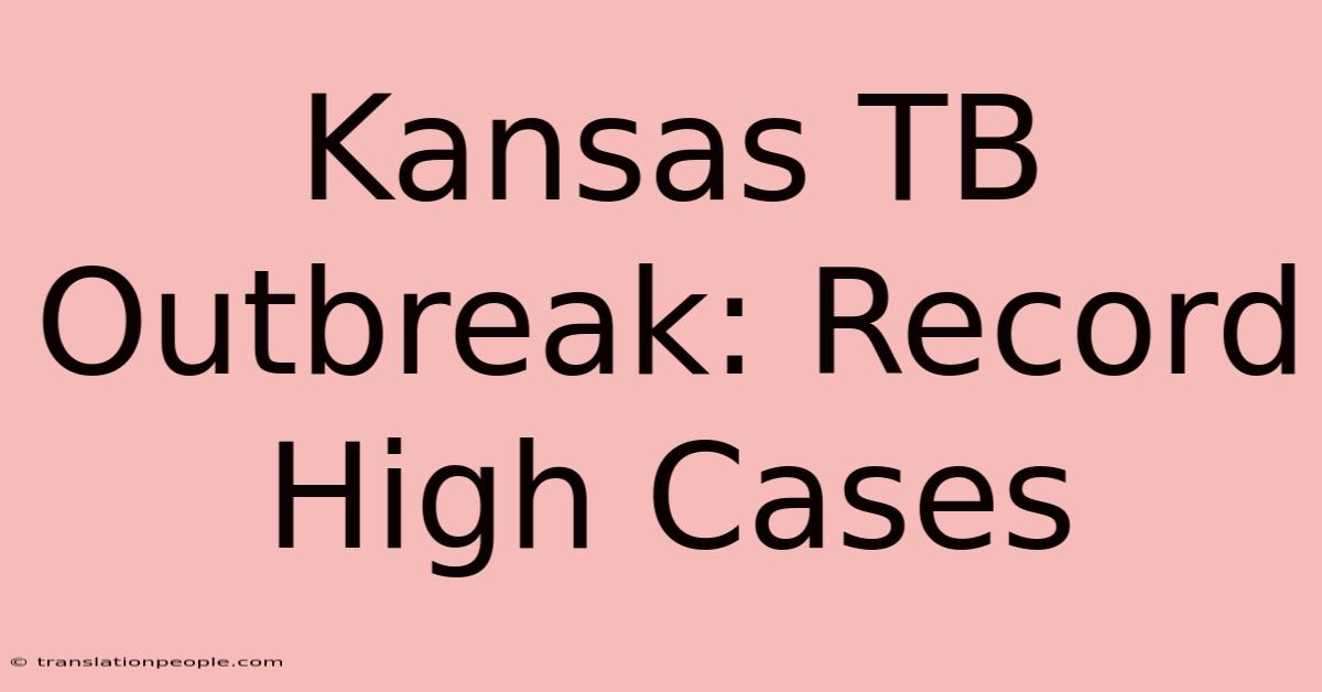 Kansas TB Outbreak: Record High Cases