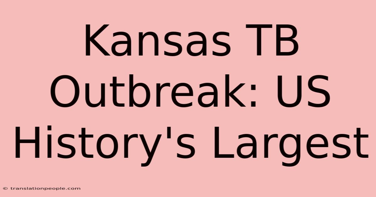 Kansas TB Outbreak: US History's Largest