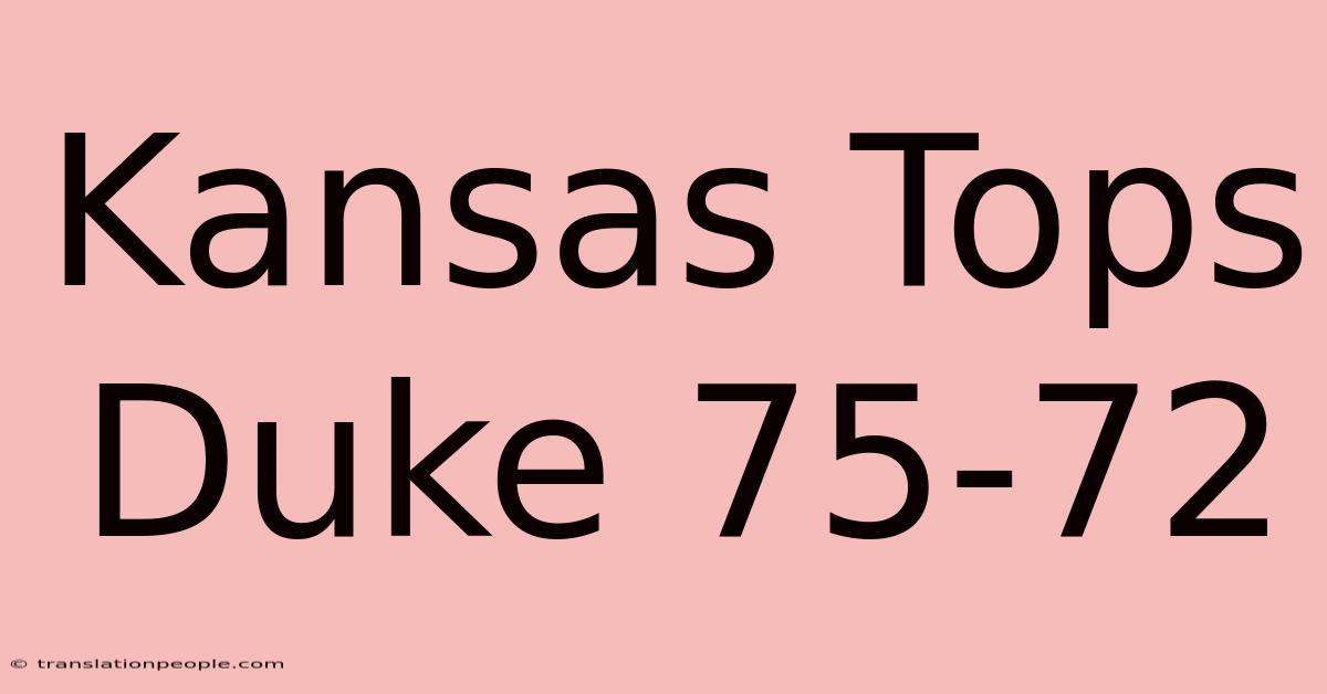 Kansas Tops Duke 75-72