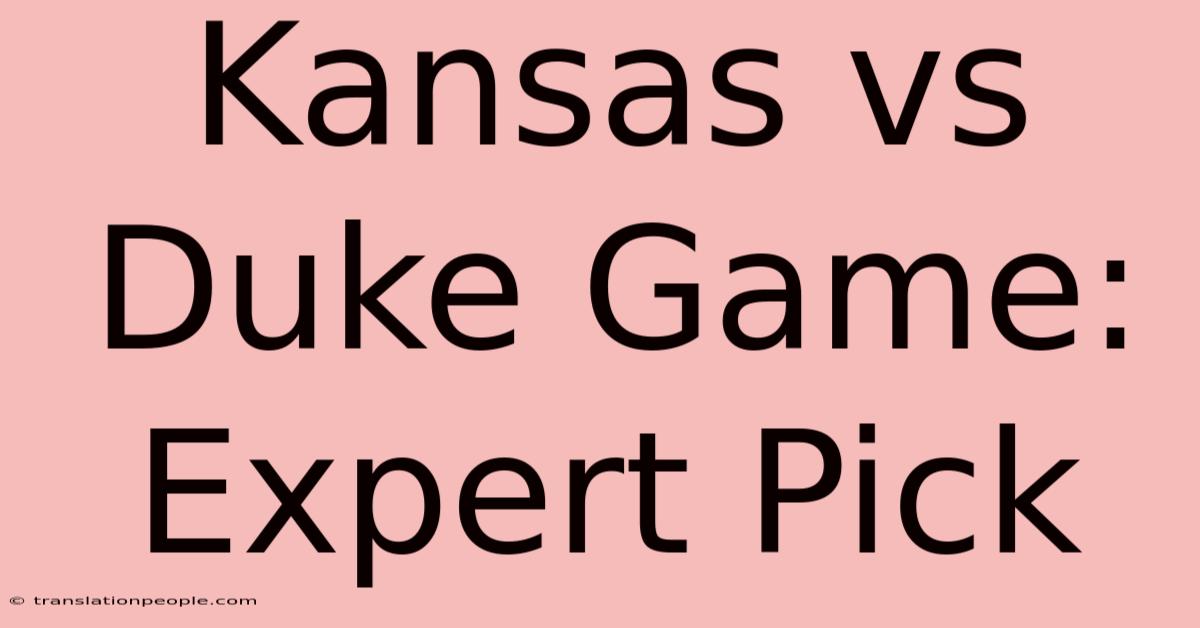 Kansas Vs Duke Game: Expert Pick